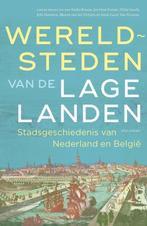 Wereldsteden van de Lage Landen  -  9789045051055, Boeken, Geschiedenis | Vaderland, Ophalen of Verzenden, Nieuw, Diverse auteurs
