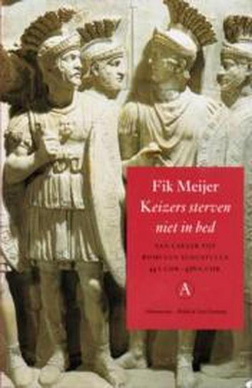 Keizers sterven niet in bed 9789025334086 Fik Meijer, Boeken, Geschiedenis | Wereld, Zo goed als nieuw, Verzenden