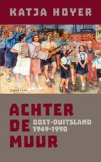 Achter de muur | 9789021466026 | Katja Hoyer, Boeken, Zo goed als nieuw, Katja Hoyer