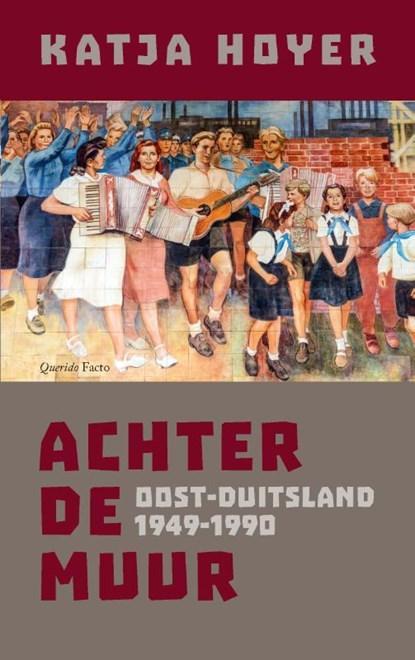 Achter de muur | 9789021466026 | Katja Hoyer, Boeken, Literatuur, Zo goed als nieuw