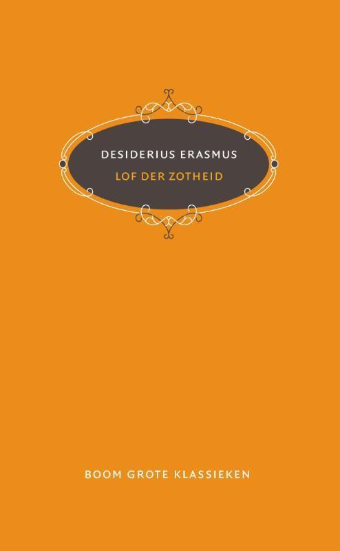 Lof der Zotheid / Grote klassieken 9789024408771, Boeken, Filosofie, Zo goed als nieuw, Verzenden