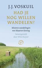 Had je nog willen wandelen? 9789028211148 J.J. Voskuil, Verzenden, Zo goed als nieuw, J.J. Voskuil