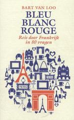Bleu, blanc, rouge 9789085423959 Bart Van Loo, Boeken, Verzenden, Gelezen, Bart Van Loo