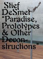 Stief Desmet, Paradise, prototypes & other deconstructions, Boeken, Verzenden, Nieuw