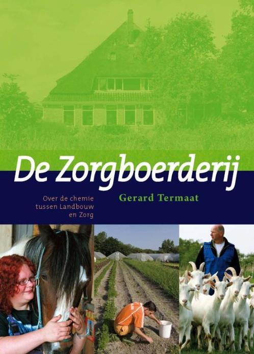 De Zorgboerderij 9789087400453 Gerard Termaat, Boeken, Gezondheid, Dieet en Voeding, Zo goed als nieuw, Verzenden
