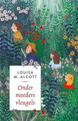 Onder moeders vleugels 9789043531092 Louisa May Alcott, Boeken, Romans, Zo goed als nieuw, Verzenden