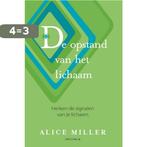 De opstand van het lichaam 9789000310098 Alice Miller, Boeken, Verzenden, Zo goed als nieuw, Alice Miller