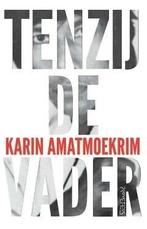Tenzij de vader (9789044628203, Karin Amatmoekrim), Boeken, Verzenden, Nieuw