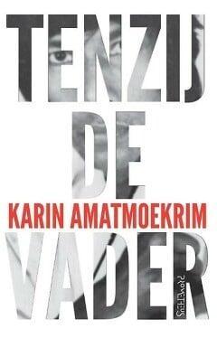 Tenzij de vader (9789044628203, Karin Amatmoekrim), Boeken, Romans, Nieuw, Verzenden