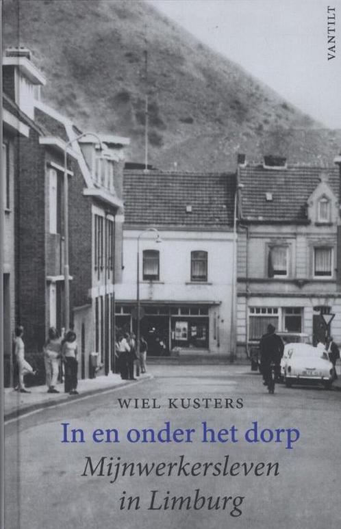 In en onder het dorp 9789460041129 Wiel Kusters, Boeken, Geschiedenis | Wereld, Gelezen, Verzenden