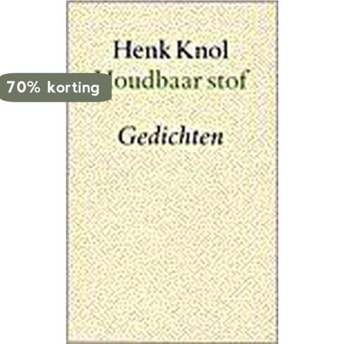 Houdbaar Stof 9789023990246 Henk Knol, Boeken, Gedichten en Poëzie, Zo goed als nieuw, Verzenden