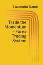 9781522090908 Trade the Momentum - Forex Trading System, Boeken, Nieuw, Laurentiu Damir, Verzenden