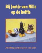 Bij Jontje van Nille op de koffie 9789055123278, Gelezen, Adri Hoppenbrouwers van Erck, Adri Hoppenbrouwers van Erck, Verzenden