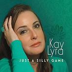 cd - Kay Lyra - Just a Silly Game, Verzenden, Nieuw in verpakking