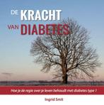 De kracht van diabetes 9789492383464 Ingrid Smit, Verzenden, Gelezen, Ingrid Smit