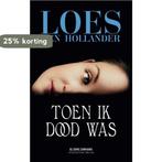 Toen ik dood was 9789461094827 Loes den Hollander, Verzenden, Zo goed als nieuw, Loes den Hollander