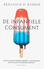 De infantiele consument 9789022322109 B.R. Barber, Verzenden, Gelezen, B.R. Barber