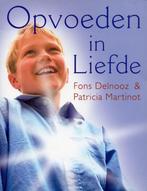 Opvoeden in liefde - Fons Delnooz, Patricia Martinot - 97890, Boeken, Nieuw, Verzenden