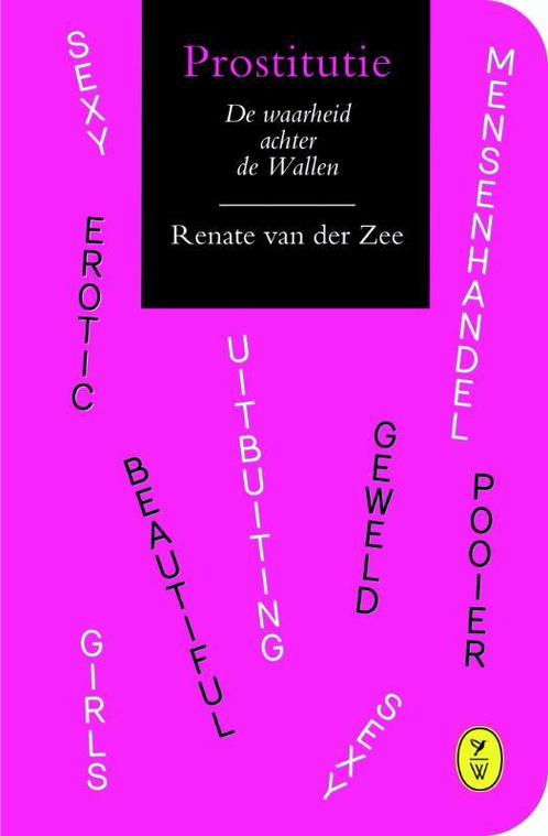 Prostitutie 9789462370326 Renate van der Zee, Boeken, Wetenschap, Gelezen, Verzenden