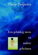 Een gelukkig mens en andere geheimen 9789080919464, Verzenden, Gelezen, Theije Twijnstra