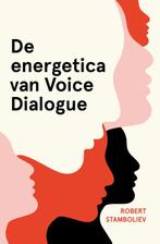 De energetica van Voice Dialogue 9789020219708, Verzenden, Zo goed als nieuw, Robert Stamboliev
