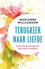 Terugkeer naar liefde 9789020214635 Marianne Williamson, Boeken, Verzenden, Zo goed als nieuw, Marianne Williamson