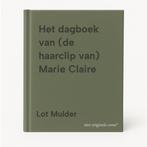 Het dagboek van (de haarclip van) Marie Claire 9789000402137, Verzenden, Zo goed als nieuw, Lot Mulder