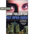 Met open ogen 9789061122036 John Fullerton, Boeken, Verzenden, Gelezen, John Fullerton