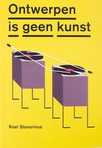 Ontwerpen is geen kunst 9789492051158 Roel Stavorinus, Boeken, Verzenden, Zo goed als nieuw, Roel Stavorinus