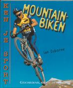 Mountainbiken / Ken je sport 9789055664191 Ian Osborne, Boeken, Verzenden, Zo goed als nieuw, Ian Osborne