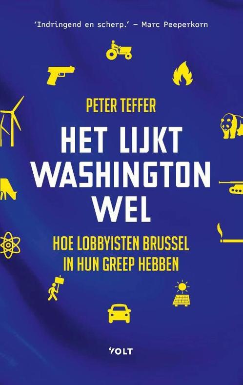 Het lijkt Washington wel 9789021419213 Peter Teffer, Boeken, Economie, Management en Marketing, Zo goed als nieuw, Verzenden
