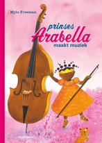 Prinses Arabella maakt muziek / Prinses Arabella, Boeken, Verzenden, Zo goed als nieuw, Mylo Freeman