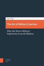 9789089646743 The art of military coercion | Tweedehands, Boeken, Schoolboeken, Rob de Wijk, Zo goed als nieuw, Verzenden