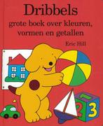 Dribbels grote boek over kleuren, vormen en getallen /, Verzenden, Gelezen, Eric Hill