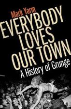 Everybody Loves Our Town | 9780571249862 | Yarm, Mark, Boeken, Zo goed als nieuw, Yarm, Mark