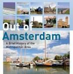 Out of Amsterdam, A Brief History of the Metropolitan Area, Boeken, Geschiedenis | Stad en Regio, Verzenden, Zo goed als nieuw