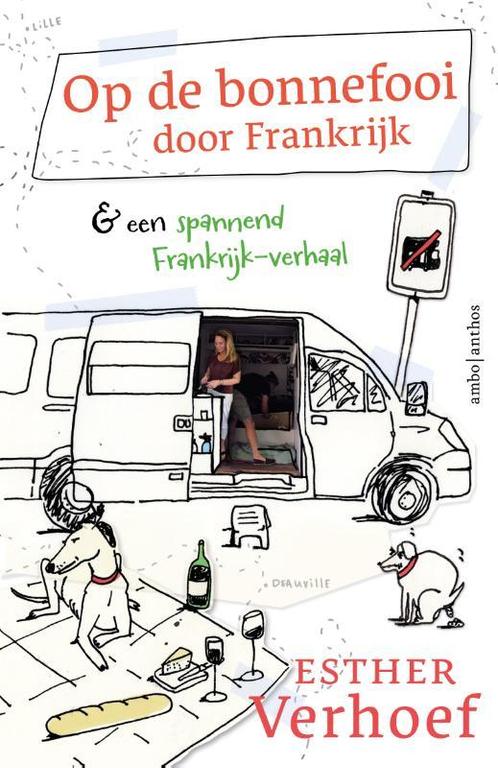 Op de bonnefooi door Frankrijk 9789026361982 Esther Verhoef, Boeken, Overige Boeken, Gelezen, Verzenden