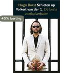 Schieten Op Volkert Van Der G. 9789046803813 H. Borst, Boeken, Verzenden, Zo goed als nieuw, H. Borst