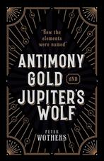 Antimony, Gold, and Jupiters Wolf 9780199652723, Verzenden, Zo goed als nieuw, Peter Wothers