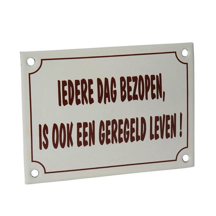 Emaille reclamebord: Iedere dag bezopen, is ook een geregeld, Zakelijke goederen, Horeca | Overige, Verzenden