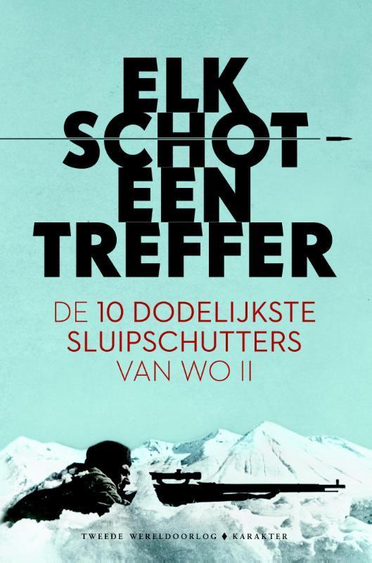 Elk schot een treffer 9789045208909, Boeken, Oorlog en Militair, Zo goed als nieuw, Verzenden