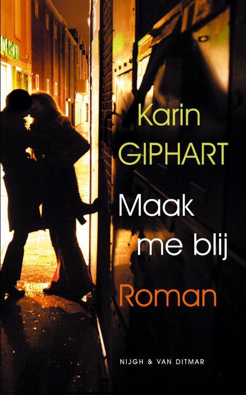 Maak me blij 9789038827155 Karin Giphart, Boeken, Romans, Gelezen, Verzenden