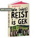 Wie (niet) reist is gek 9789044632828 Ap Dijksterhuis, Boeken, Verzenden, Gelezen, Ap Dijksterhuis