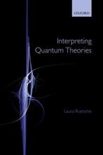 Interpreting Quantum Theories 9780199681068 Laura Ruetsche, Boeken, Verzenden, Gelezen, Laura Ruetsche
