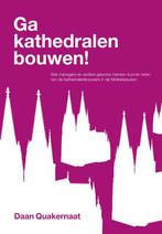 Ga kathedralen bouwen! 9789081775700 Daan Quakernaat, Verzenden, Zo goed als nieuw, Daan Quakernaat