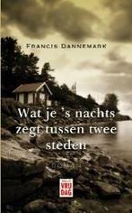 Wat je s nachts zegt tussen twee steden 9789460010194, Boeken, Verzenden, Gelezen, F. Dannemark
