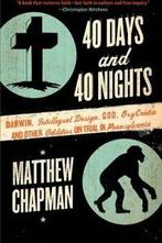 40 Days and 40 Nights: Darwin, Intelligent Desi. Chapman, Zo goed als nieuw, Verzenden, Matthew Chapman