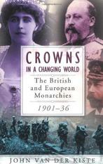 Crowns in a Changing World: The British and European, Gelezen, John Van der Kiste, Verzenden