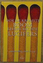 Ook kromste boom levert rechte lucifers 9789057951459, Boeken, Verzenden, Gelezen