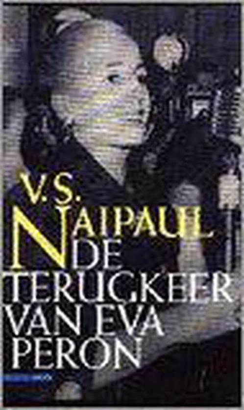 De terugkeer van Eva Perón 9789025406677 V.S. Naipaul, Boeken, Romans, Gelezen, Verzenden